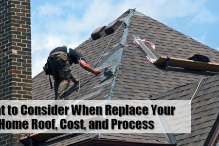 What to Consider When Replace Your Home Roof, Cost, and Process